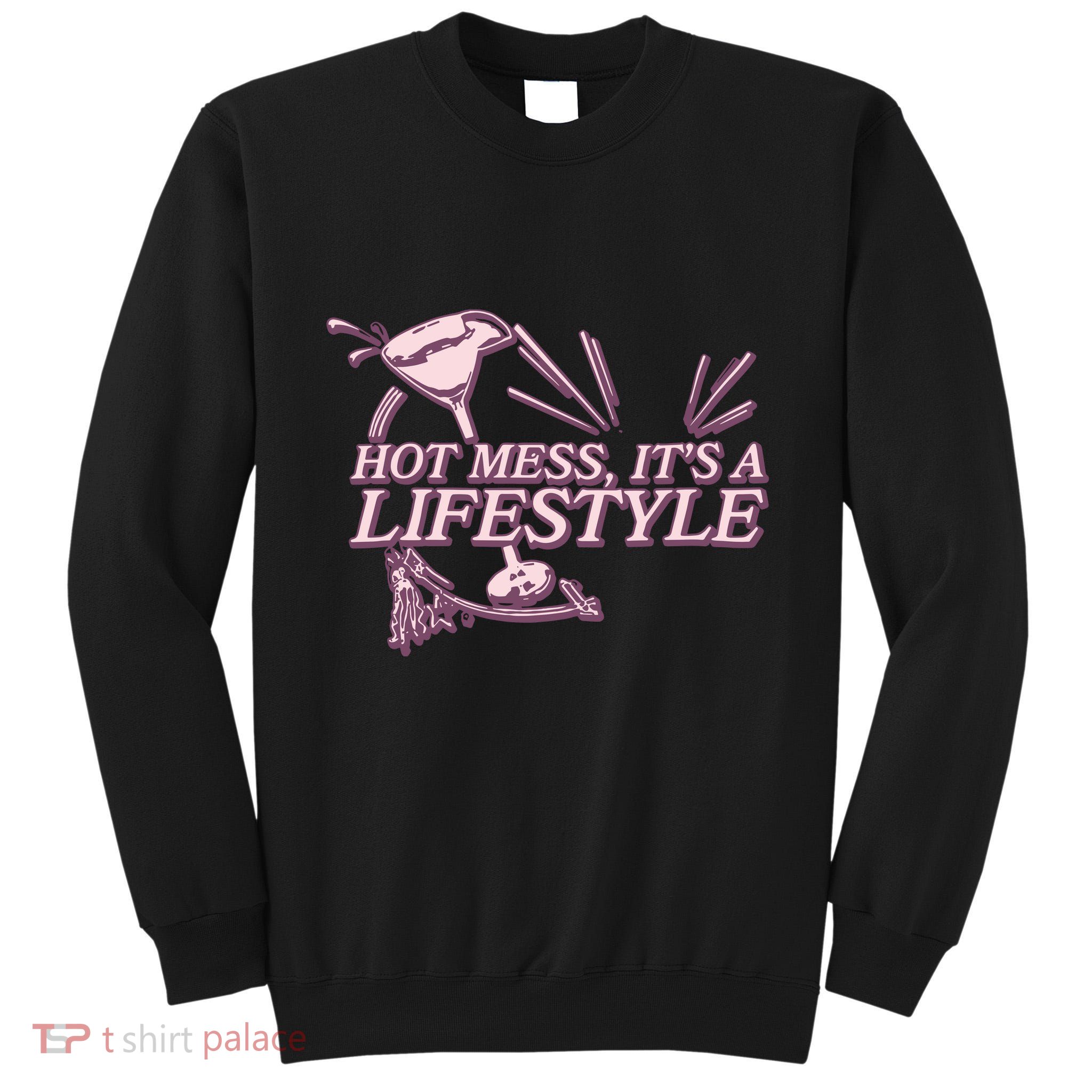 Hot Mess ItS A Lifestyle Tall Sweatshirt