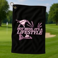 Hot Mess ItS A Lifestyle Golf Towel