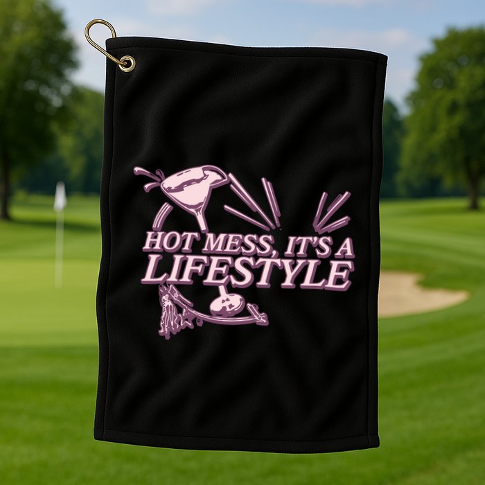 Hot Mess ItS A Lifestyle Golf Towel