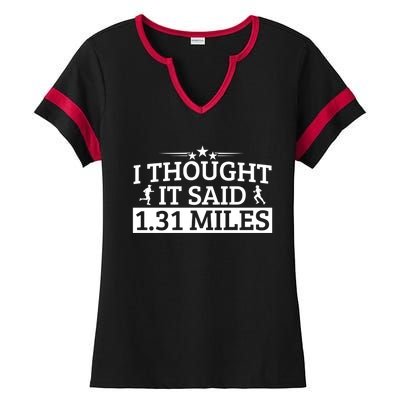 Half Marathon I Thought It Said 1 31 Miles Half Marathon Cool Gift Ladies Halftime Notch Neck Tee