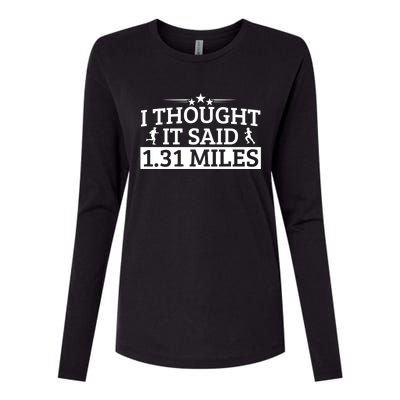 Half Marathon I Thought It Said 1 31 Miles Half Marathon Cool Gift Womens Cotton Relaxed Long Sleeve T-Shirt