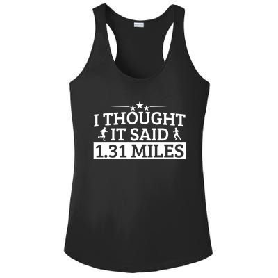 Half Marathon I Thought It Said 1 31 Miles Half Marathon Cool Gift Ladies PosiCharge Competitor Racerback Tank