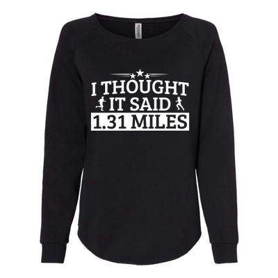 Half Marathon I Thought It Said 1 31 Miles Half Marathon Cool Gift Womens California Wash Sweatshirt