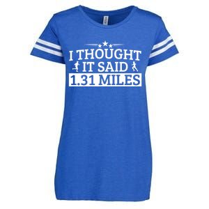 Half Marathon I Thought It Said 1 31 Miles Half Marathon Cool Gift Enza Ladies Jersey Football T-Shirt