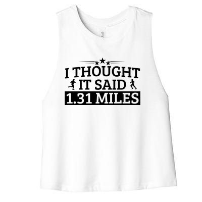 Half Marathon I Thought It Said 1 31 Miles Half Marathon Cool Gift Women's Racerback Cropped Tank