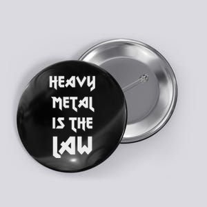 Heavy Metal Is The Law Metalhead Button