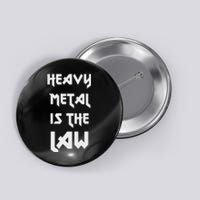 Heavy Metal Is The Law Metalhead Button