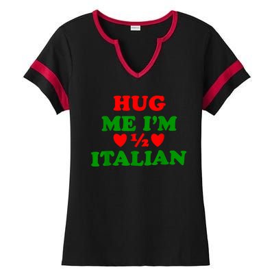 Hug Me Im 1/2 Half Italian Funny American Italian Ladies Halftime Notch Neck Tee