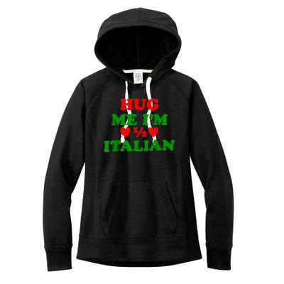 Hug Me Im 1/2 Half Italian Funny American Italian Women's Fleece Hoodie