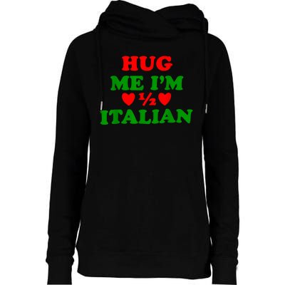 Hug Me Im 1/2 Half Italian Funny American Italian Womens Funnel Neck Pullover Hood