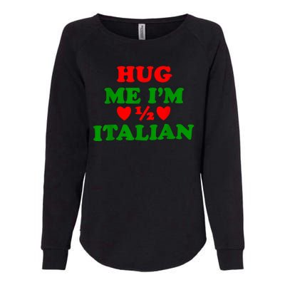 Hug Me Im 1/2 Half Italian Funny American Italian Womens California Wash Sweatshirt