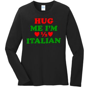 Hug Me Im 1/2 Half Italian Funny American Italian Ladies Long Sleeve Shirt