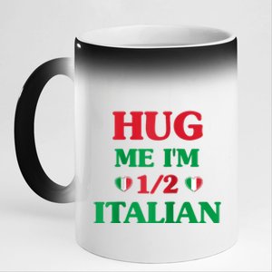 Hug Me Im 1/2 Half Italian Funny American Italian Tee 11oz Black Color Changing Mug