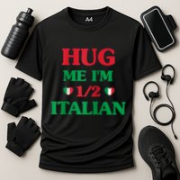 Hug Me Im 1/2 Half Italian Funny American Italian Tee Cooling Performance Crew T-Shirt