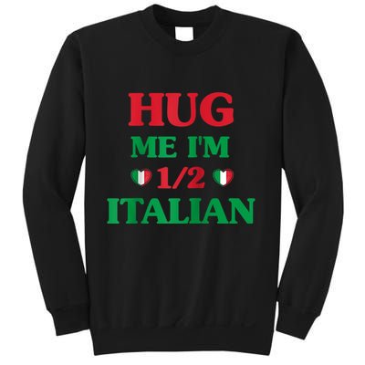 Hug Me Im 1/2 Half Italian Funny American Italian Tee Sweatshirt