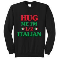 Hug Me Im 1/2 Half Italian Funny American Italian Tee Sweatshirt