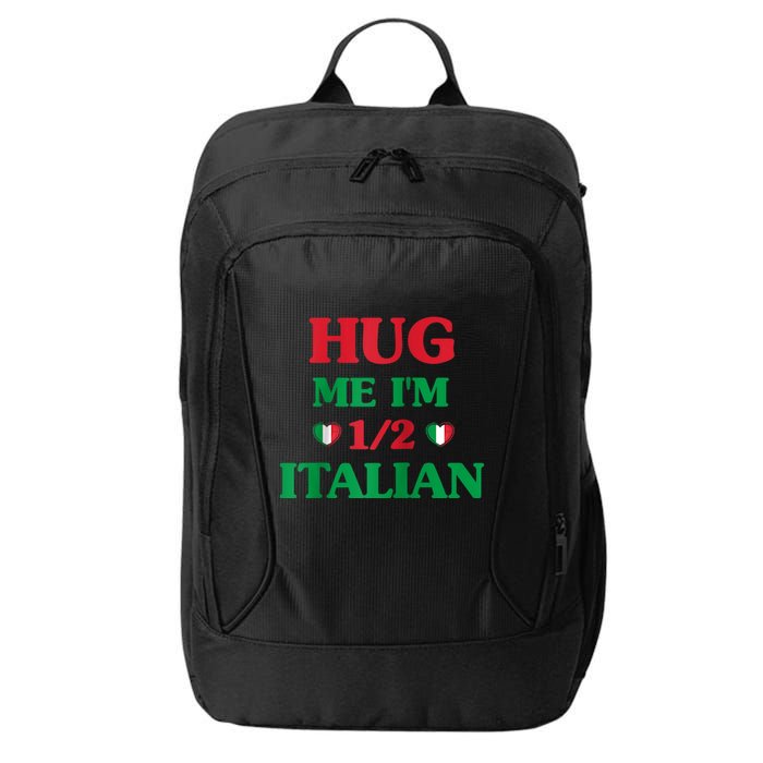 Hug Me Im 1/2 Half Italian Funny American Italian Tee City Backpack