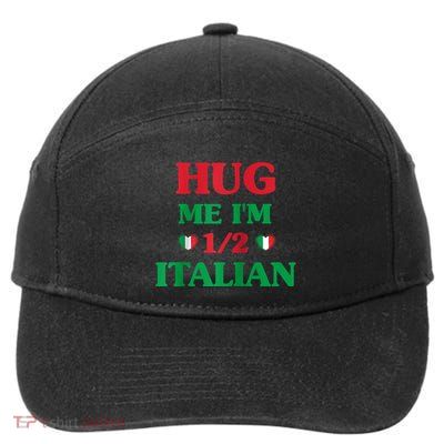 Hug Me Im 1/2 Half Italian Funny American Italian Tee 7-Panel Snapback Hat