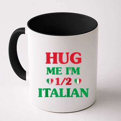 Hug Me Im 1/2 Half Italian Funny American Italian Tee Mug