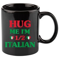 Hug Me Im 1/2 Half Italian Funny American Italian Tee 11oz C Handle Ceramic Mug
