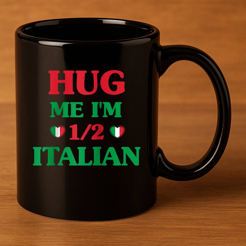 Hug Me Im 1/2 Half Italian Funny American Italian Tee 11oz C Handle Ceramic Mug