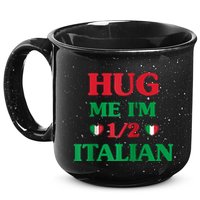 Hug Me Im 1/2 Half Italian Funny American Italian Tee 15oz Campfire Ceramic Mug