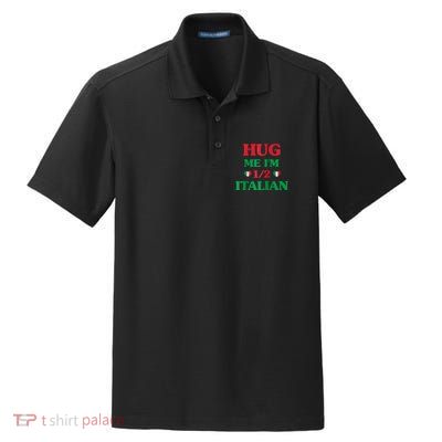 Hug Me Im 1/2 Half Italian Funny American Italian Tee Dry Zone Grid Polo