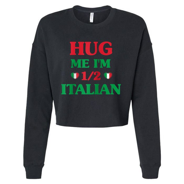 Hug Me Im 1/2 Half Italian Funny American Italian Tee Cropped Pullover Crew