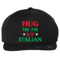 Hug Me Im 1/2 Half Italian Funny American Italian Tee Wool Snapback Cap