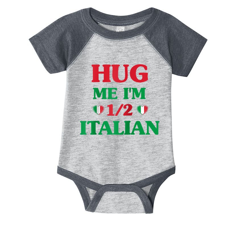 Hug Me Im 1/2 Half Italian Funny American Italian Tee Infant Baby Jersey Bodysuit
