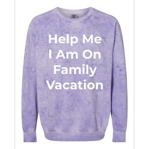 Help Me I Am On Family Vacation Funny Family Holiday Weekend Cool Gift Colorblast Crewneck Sweatshirt