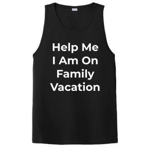 Help Me I Am On Family Vacation Funny Family Holiday Weekend Cool Gift PosiCharge Competitor Tank