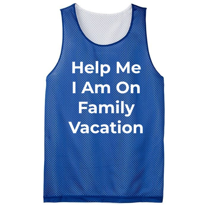 Help Me I Am On Family Vacation Funny Family Holiday Weekend Cool Gift Mesh Reversible Basketball Jersey Tank