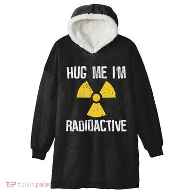 Hug Me IM Radioactive Cancer Awareness Gift Hooded Wearable Blanket