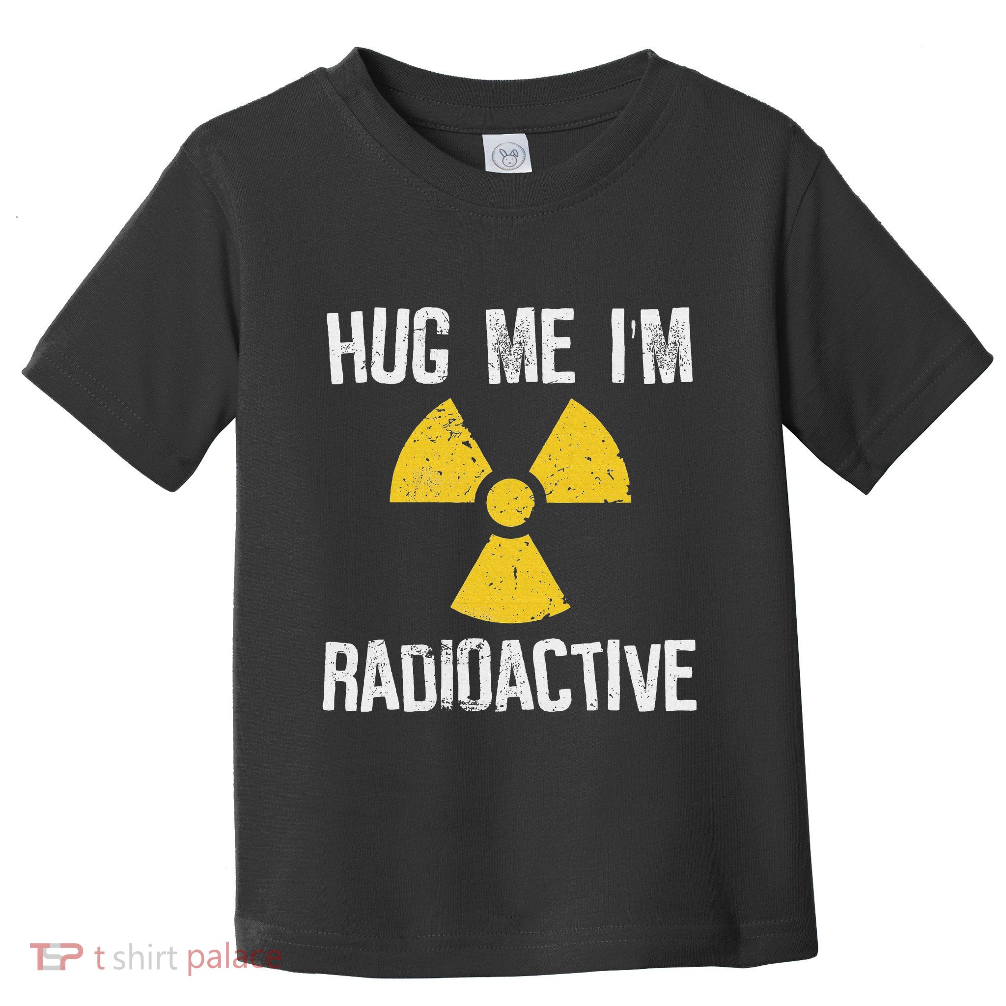 Hug Me IM Radioactive Cancer Awareness Gift Toddler T-Shirt