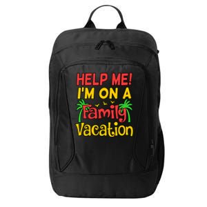 Help Me Im On A Family Vacation Holidays Trip Lover Graphic Great Gift City Backpack