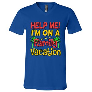 Help Me Im On A Family Vacation Holidays Trip Lover Graphic Great Gift V-Neck T-Shirt