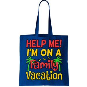 Help Me Im On A Family Vacation Holidays Trip Lover Graphic Great Gift Tote Bag