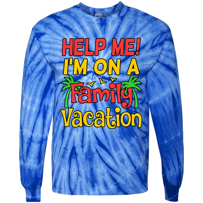 Help Me Im On A Family Vacation Holidays Trip Lover Graphic Great Gift Tie-Dye Long Sleeve Shirt