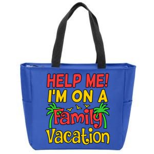 Help Me Im On A Family Vacation Holidays Trip Lover Graphic Great Gift Zip Tote Bag