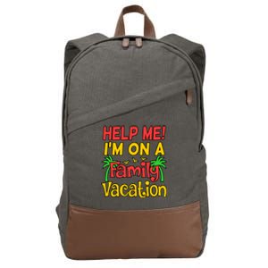 Help Me Im On A Family Vacation Holidays Trip Lover Graphic Great Gift Cotton Canvas Backpack