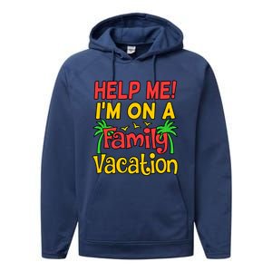 Help Me Im On A Family Vacation Holidays Trip Lover Graphic Great Gift Performance Fleece Hoodie