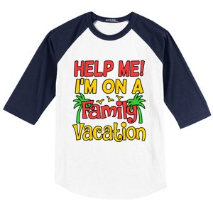 Help Me Im On A Family Vacation Holidays Trip Lover Graphic Great Gift Baseball Sleeve Shirt