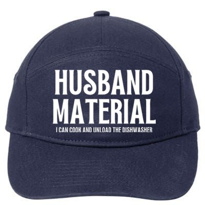 Husband Material I Can Cook And Unload The Dishwasher 7-Panel Snapback Hat