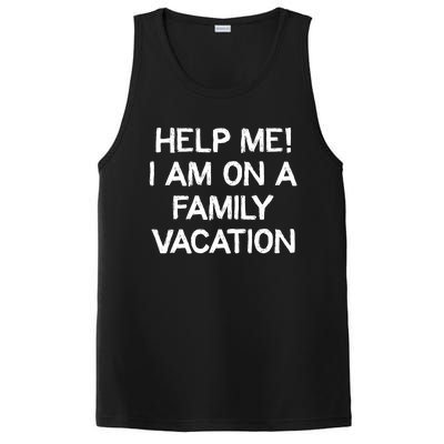 Help Me Im On A Family Vacation Ironic Saying Gift PosiCharge Competitor Tank