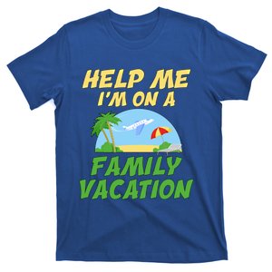 Help Me Im On A Family Vacation Great Gift T-Shirt