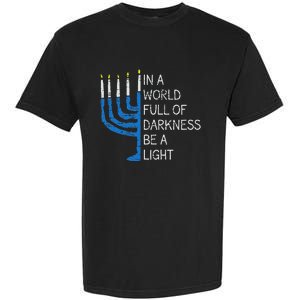 Hanukkah Menorah In A World Full Of Darkness Be A Light Garment-Dyed Heavyweight T-Shirt