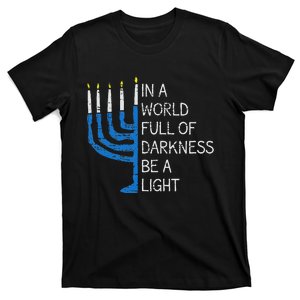 Hanukkah Menorah In A World Full Of Darkness Be A Light T-Shirt