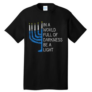 Hanukkah Menorah In A World Full Of Darkness Be A Light Tall T-Shirt