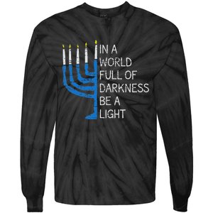 Hanukkah Menorah In A World Full Of Darkness Be A Light Tie-Dye Long Sleeve Shirt